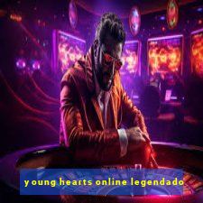 young hearts online legendado